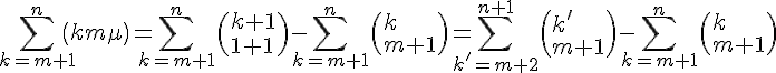 4$\sum_{k=m+1}^{n}\(k\\m\)=\sum_{k=m+1}^{n}\(k+1\\m+1\) - \sum_{k=m+1}^{n}\(k\\m+1\)=\sum_{k'=m+2}^{n+1}\(k'\\m+1\) - \sum_{k=m+1}^{n}\(k\\m+1\)